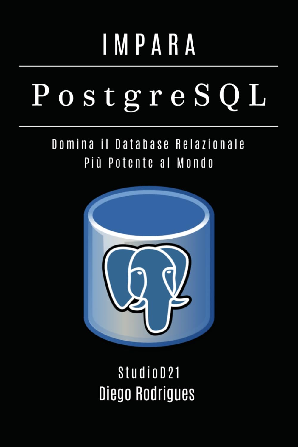 IMPARA PostgreSQL: Domina il Database Relazionale Più Potente al Mondo: 3 (Data Extreme Italia)