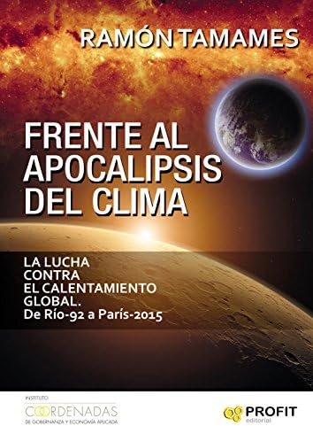 Frente al Apocalipsis del Clima: La lucha contra el calentamiento global. De Río-92 a París-2015