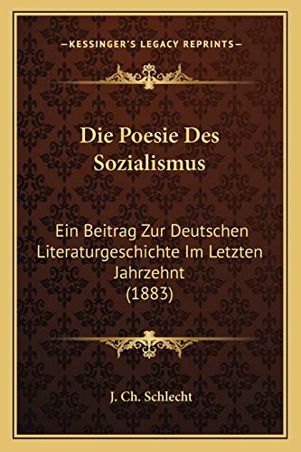 Die Poesie Des Sozialismus: Ein Beitrag Zur Deutschen Literaturgeschichte Im Letzten Jahrzehnt (1883) (German Edition)