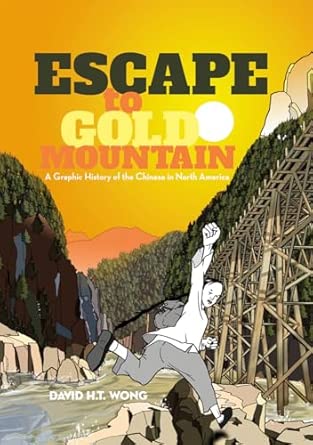 Escape to Gold Mountain: A Graphic History of the Chinese in North America book cover
