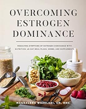 Paperback Wellena Overcoming Estrogen Dominance Resolving Symptoms of Estrogen Dominance with Nutrition, 28-Day Meal Plans, Herbs and Supplements Book