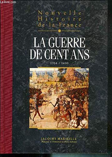 Nouvelle histoire de la France, Tome 7 : La guerre de Cent Ans - Espaces, hommes, mentalités, passions