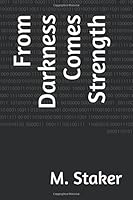From Darkness Comes Strength 154997176X Book Cover