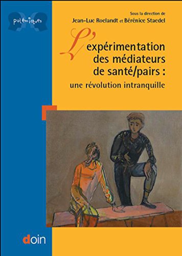 L'expérimentation des médiateurs de santé/pairs: Une révolution intranquille (Polémiques) PDF