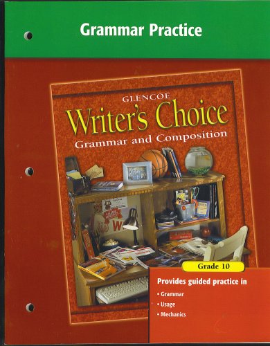 Grammar Practice, Grade 10, Glencoe Writer's Choice Grammar and ...