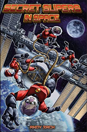 Secret Supers in Space: The further adventures of disabled teen superheroes by [Andy Zach, Sean Flanagan, Leslie McKee, Rik Hall]