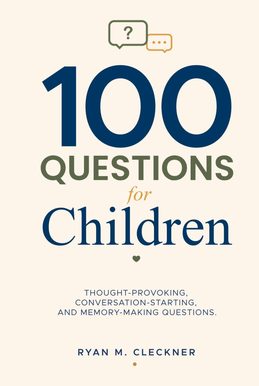 100 Questions for Children: Thought-provoking, conversation-starting, and memory-making questions.