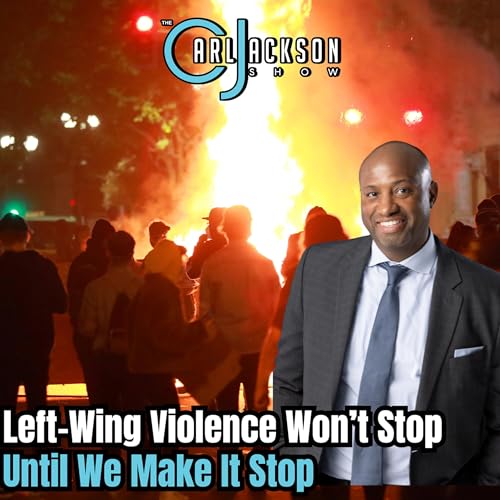 Left-Wing Violence Won’t Stop Until We Make It Stop