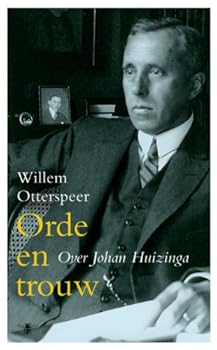 Orde en trouw. Over Johan Huizinga