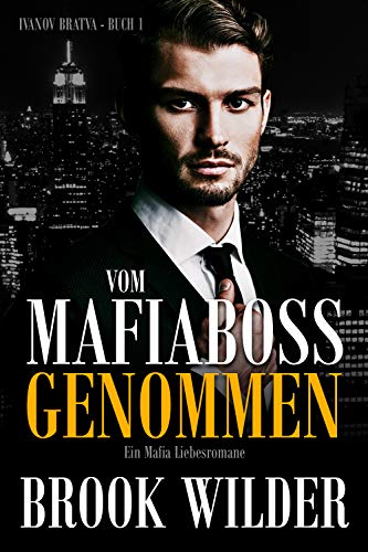 Vom Mafiaboss genommen : Ein Mafia Liebesromane (Ivanov Bratva 1)