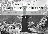  Der alte Harz - historische Fotos in vier Bänden: Band 1 von Alexisbad bis zum Brocken