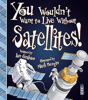 Paperback You Wouldn't Want To Live Without Satellites! Book