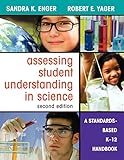 Assessing Student Understanding in Science: A Standards-Based K-12 Handbook