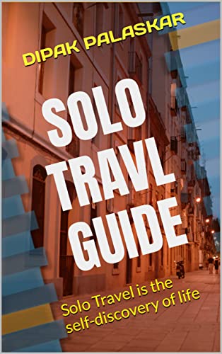 Solo Travel Guide: Solo Travel Is The Self-Discovery Of Life #TOP15