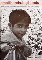 Small Hands, Big Hands; Seven Profiles of Chicano Migrant Workers and Their Families. 0394904427 Book Cover