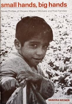 Hardcover Small Hands, Big Hands: Seven Profiles of Chicano Migrant Workers and Their Families Book
