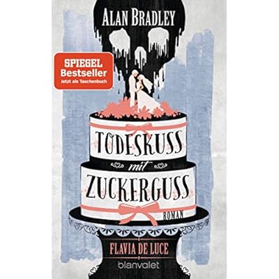 Flavia de Luce 10 - Todeskuss mit Zuckerguss