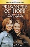 Prisoners of Hope: The Story of Our Captivity and Freedom in Afghanistan
