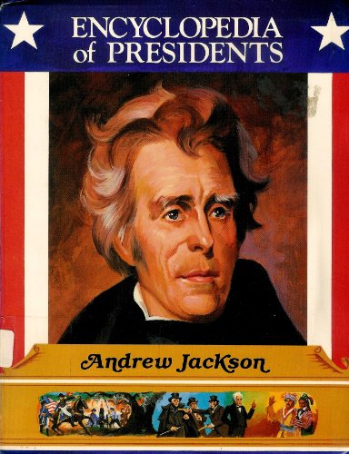 Andrew Jackson (Encyclopedia of Presidents) 0516413872 Book Cover