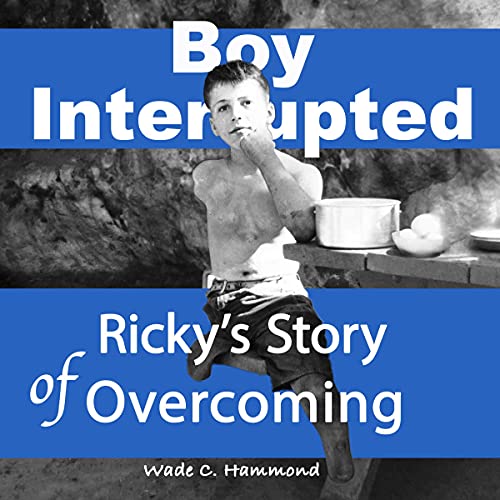 Boy Interrupted: Ricky's Story of Overcoming by Wade C. Hammond episode artwork