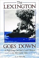 The Lexington Goes Down: A Fighting Carrier's Last Hours in the Coral Sea 0135352525 Book Cover