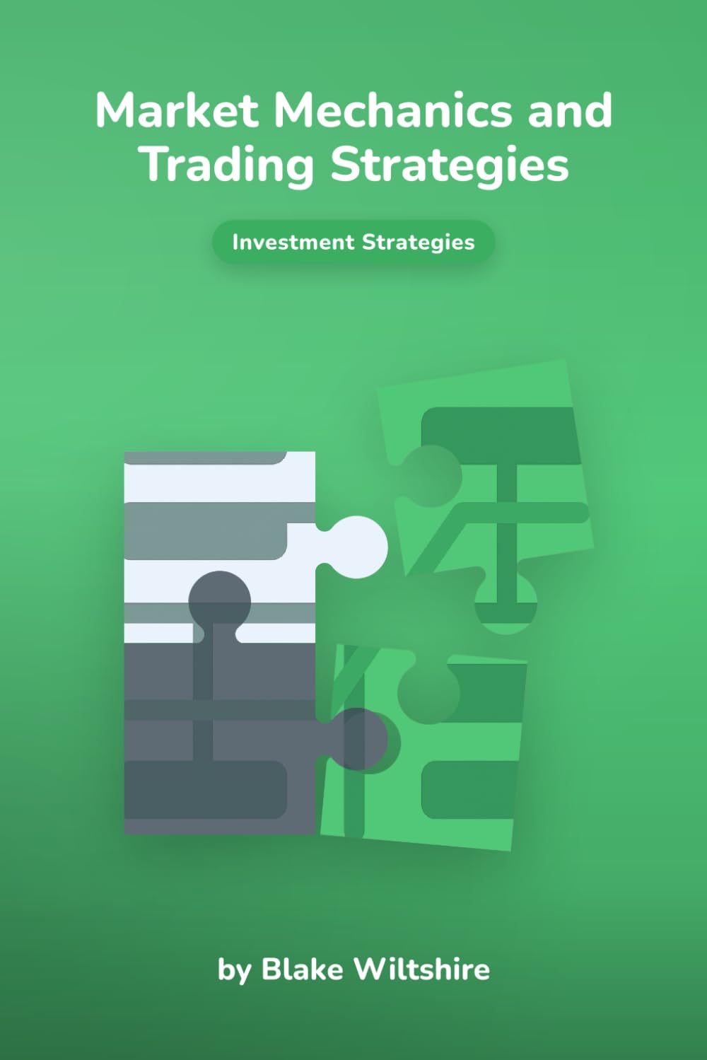 Market Mechanics and Trading Strategies (Navigating the World of Economics, Finance, and Markets)