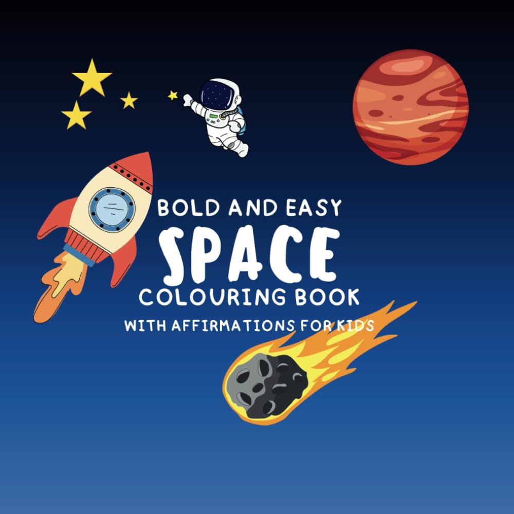 Bold and Easy Space Themed Colouring Book: Colouring for Kids Of All Ages