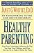 Healthy Parenting: How Your Upbringing Influences the Way You Raise Your Children, and What You Can Do to Make It Better for Them