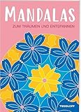 Mandalas zum Träumen und Entspannen / Ausmalbuch mit 48 Motiven / Für Kinder ab 5 Jahren und Erwachsene: 48 Motive zum Ausmalen für Groß und Klein (Malbücher und -blöcke)