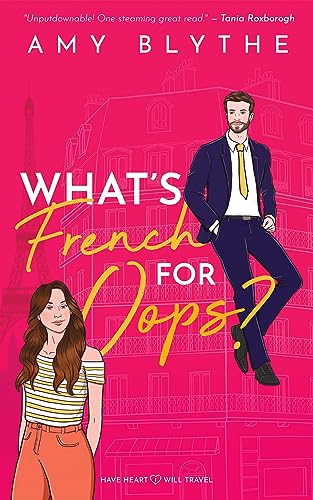 What's French for Oops?: A Slow-Burn and Spicy, Nanny Rom-Com (Have Heart, Will Travel Book 1)
