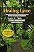 Healing Lyme: Natural Healing of Lyme Borreliosis and the Coinfections Chlamydia and Spotted Fever Rickettsiosis, 2nd Edition