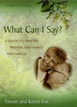 Paperback What Can I Say? A Guide to Visiting Friends and Family Who Are Ill Book