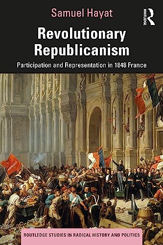 Revolutionary Republicanism (Routledge Studies in Radical History and Politics)