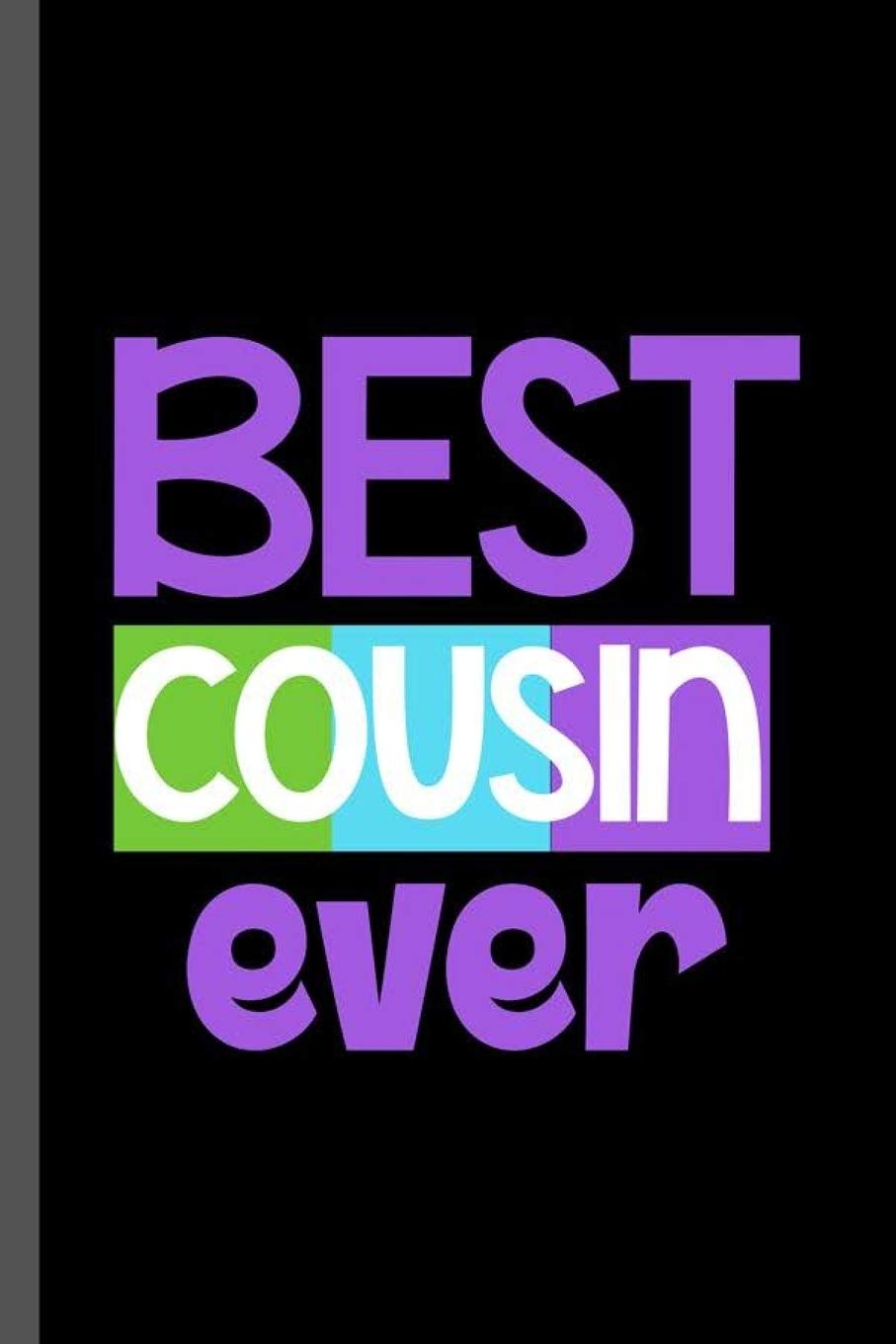Buy Best Cousin Ever: Family Love Bloodline Household Clan Relationship  Birth Best Daughter In The World Gift (6X9) Dot Grid Notebook Journal To  Write In Book Online At Low Prices In India |