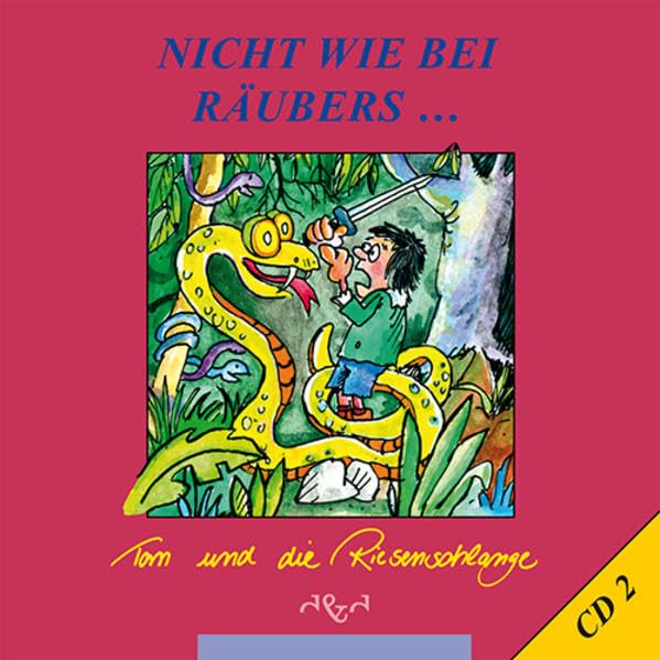Tom und die Riesenschlange (Nicht wie bei Räubers: Hörspielreihe zur Buchreihe)