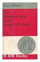 The Historical Jesus in the Gospel of St. John 0855321024 Book Cover