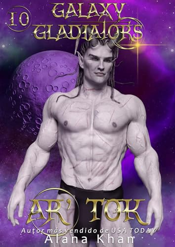 Ar'Tok: Libro Nueve de la serie Gladiadores de la Galaxia (Gladiadores de la Galaxia. nº 10)