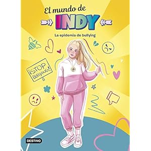 El Mundo de Indy. La epidemia de bullying: 1 (Jóvenes influencers)