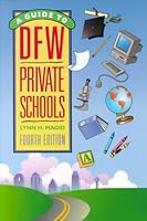 A Guide to DFW Private Schools: A Handbook of Everything You Need to Know About the Dallas Fort Worth Metroplex Private Schools 0962744549 Book Cover