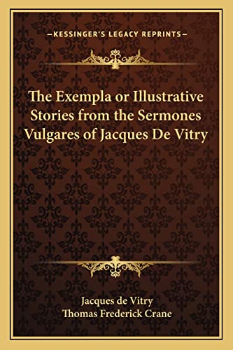 The Exempla or Illustrative Stories from the Sermones Vulgares of Jacques De Vitry
