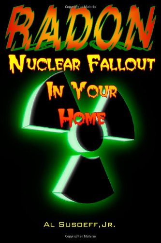 Radon - Nuclear Fallout in Your Home: unknown author: 9780557084081 ...