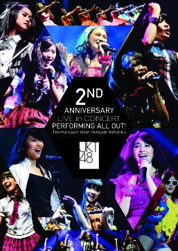 JKT48 2ND ANNIVERSARY LIVE IN CONCERT PERFORMING ALL OUT !Terimakasih telah menjadi temanku DECEMBER 21st 2013 PLENARY HALL JAKARTA CONVENTION CENTER CONCERT DVD