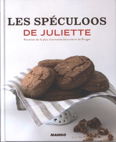 Télécharger Les spéculoos de Juliette : Recettes de la plus charmante biscuiterie de Bruges PDF