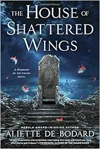 The House of Shattered Wings (A Dominion of the Fallen Novel) book cover