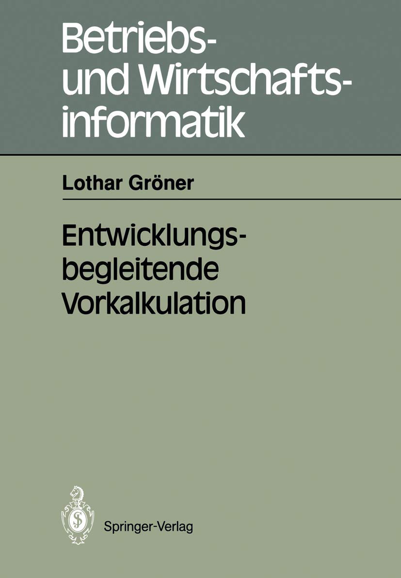 Entwicklungsbegleitende Vorkalkulation (Betriebs- und Wirtschaftsinformatik, 45, Band 45)