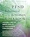 The PTSD Behavioral Activation Workbook: Activities to Help You Rebuild Your Life from Post-Traumatic Stress Disorder