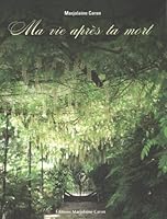Ma vie après ta mort 2980744611 Book Cover
