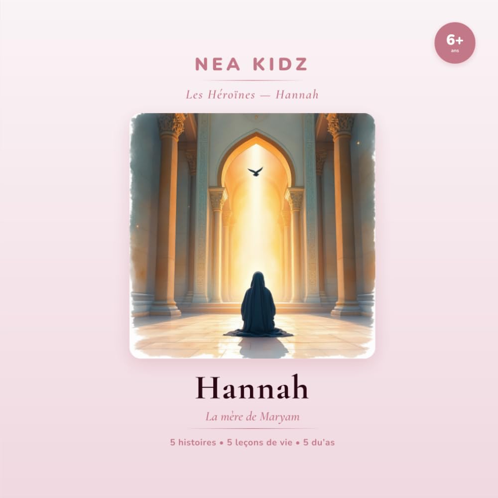 Hannah: La mère de Maryam (Les héroïnes de l'Islam - nea kidz)
