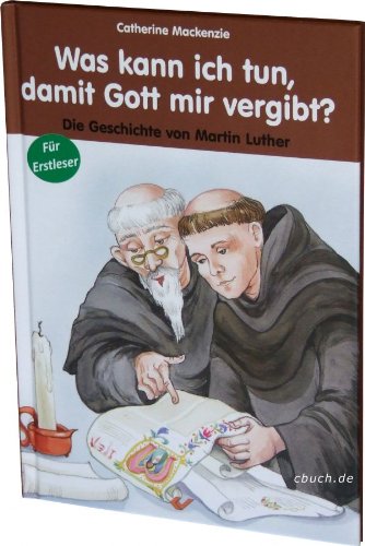 Télécharger Was kann ich tun, damit Gott mir vergibt?: Die Geschichte von Martin Luther livre En ligne