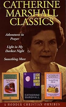 Paperback Catherine Marshall Classics: 'Adventures in Prayer', 'Light in My Darkest Hour', 'Something More' v. 2 Book